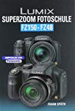 Lumix Superzoom Fotoschule FZ 150/FZ48