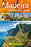 Reiseführer Madeira - Zeit für das Beste: Highlights, Geheimtipps, Wohlfühladressen auf Portugals Inselparadies. Mit Funchal, Sao Vicente uvm. 288 Seiten mit über 400 Fotos